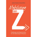 Mobilizing Gen Z: Challenges and Opportunities for the Global Age of Missions