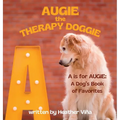 Augie the Therapy Doggie: A is for Augie: A Dog's Book of Favorites