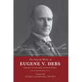 The Selected Works of Eugene V. Debs Vol. III: The Path to a Socialist Party, 1897-1904