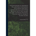 Two Notebooks of Frederick William True Containing Field Notes and Daily Entries on Seals and Other Wildlife on St. Paul Island, Kelaire, Lukannan, Po