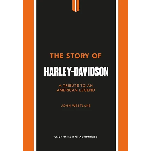 The Story of Harley-Davidson: A Tribute to an American Icon