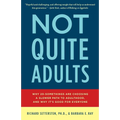 Not Quite Adults: Why 20-Somethings Are Choosing a Slower Path to Adulthood, and Why It's Good Foreveryone