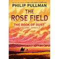 The Book of Dust: The Rose Field (Book of Dust, Volume 3)