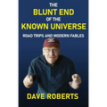 The Blunt End of the Known Universe: Road Trips and Modern Fables