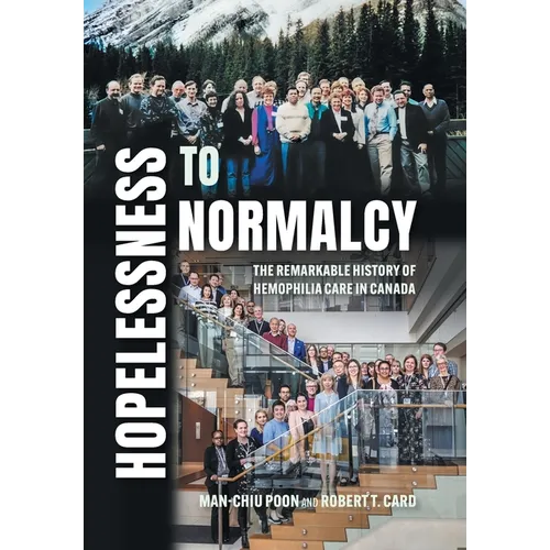 Hopelessness to Normalcy: The Remarkable History of Hemophilia Care in Canada