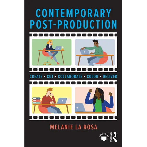 Contemporary Post-Production: Create, Cut, Collaborate, Color, Deliver