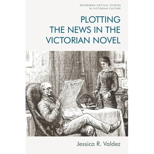 Plotting the News in the Victorian Novel