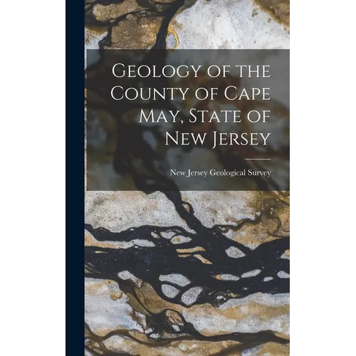 Geology of the County of Cape May, State of New Jersey