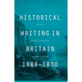 Historical Writing in Britain, 1688-1830: Visions of History