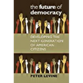The Future of Democracy: Developing the Next Generation of American Citizens