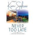 Never Too Late: A Second Chance Romance