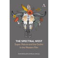 The Spectral West: Super-Nature and the Gothic in the Western Film