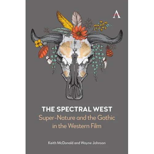 The Spectral West: Super-Nature and the Gothic in the Western Film
