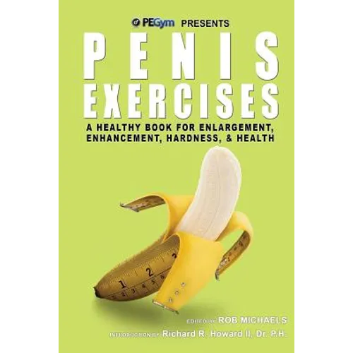 Penis Exercises: A Healthy Book for Enlargement, Enhancement, Hardness, & Health