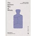 The Japanese Way of Whisky: Japan's Whiskies and How to Enjoy Them