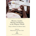 Women, Gender, Writing and Identity in the Hispanic World: Essays in Honour of Catherine Davies
