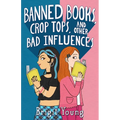 Banned Books, Crop Tops, and Other Bad Influences