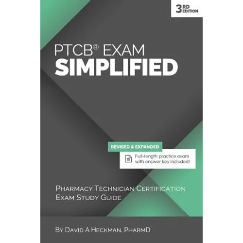 PTCB Exam Simplified, 3rd Edition: Pharmacy Technician Certification Exam Study Guide