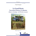 Le Grand Hazier: Trois siècles d'histoire à La Réunion (Histoire et Généalogie - du XVIIe siècle à nos jours)