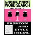 Large Print Word Search for Adults: Fashion and Style Themed - All Things Related to the World of Clothing and Fashion - Perfect for Exercising the Br