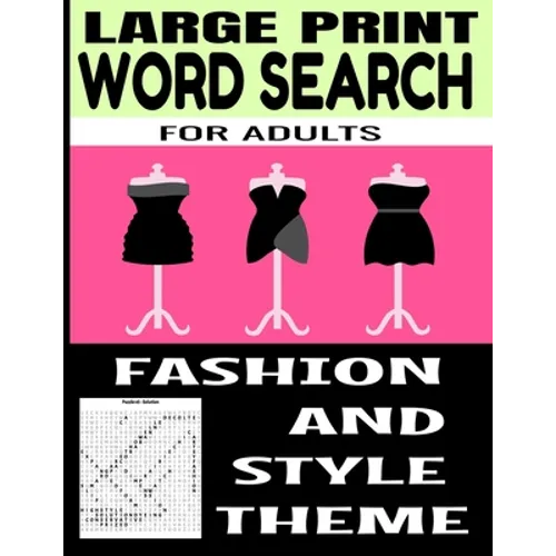 Large Print Word Search for Adults: Fashion and Style Themed - All Things Related to the World of Clothing and Fashion - Perfect for Exercising the Br