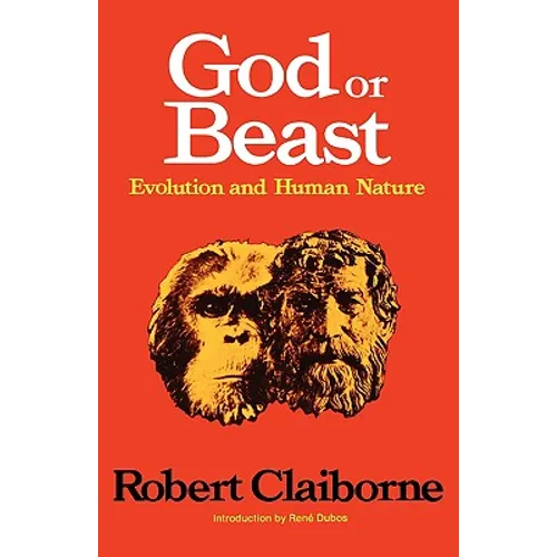 God or Beast: Evolution and Human Nature