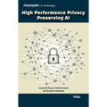 High Performance Privacy Preserving AI