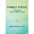 Family Focus a Therapist's Tips for Happier Families