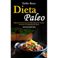 Dieta Paleo: Sfida di 30 giorni con la paleo dieta per tenersi in forma e trasformare se stessi (Inizia con la dieta paleo)