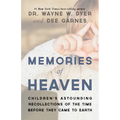 Memories of Heaven: Childrens Astounding Recollections of the Time Before They Came to Earth