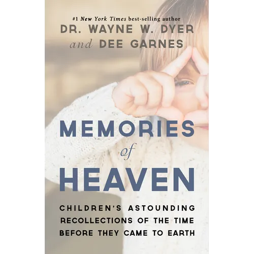 Memories of Heaven: Childrens Astounding Recollections of the Time Before They Came to Earth