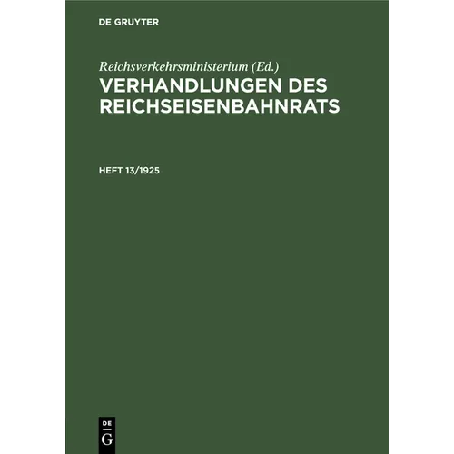 Verhandlungen Des Reichseisenbahnrats. Heft 13/1925
