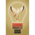 Shining Brightly: A memoir of resilience and hope by a two-time cancer survivor, Silicon Valley entrepreneur and interfaith peacemaker