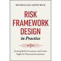Risk Framework Design in Practice: Getting Risk Governance and Limits Right for Financial Institutions