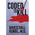 Coded to Kill: A Techno-Medical Thriller