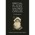 Special Places, Sacred Circles: A Memoir