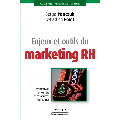 Enjeux et outils du marketing RH: Promouvoir et vendre les ressources humaines