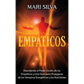 Empáticos: Desvelando el poder oculto de los empáticos y una guía para protegerse de los vampiros energéticos y los narcisistas