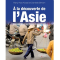 A la découverte de l'Asie: Mieux comprendre ses pensées et ses pratiques