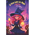 El Gran Libro de Magia y Hechizos para Niños: Guía Mágica de Encantos, Pociones y Aventuras Infantiles de Brujería. Embárcate en un Viaje Hechizado a