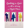 Looking for Love in all the Wrong and Right Places