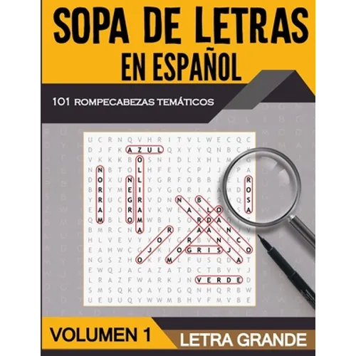Sopa de Letras en Español Letra Grande - Volumen 1: 101 Sopas de Letras Tematicas para Adultos y Adultos Mayores - Soluciones Incluidas