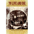 To Live and Die: Collected Stories of the Civil War, 1861-1876