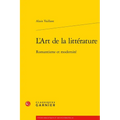 L'Art de la Litterature: Romantisme Et Modernite