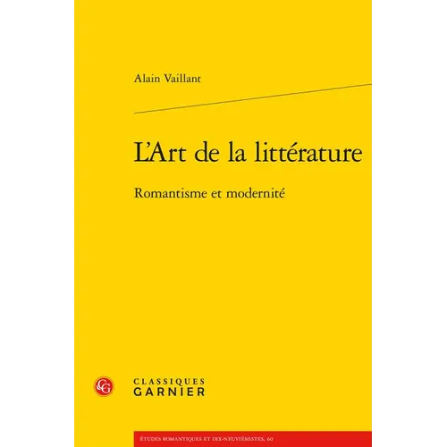 L'Art de la Litterature: Romantisme Et Modernite