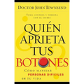 La ��Qui��n Aprieta Tus Botones?: C��mo Manejar La Gente Dif��cil En Tu Vida