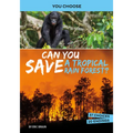 Can You Save a Tropical Rain Forest?: An Interactive Eco Adventure