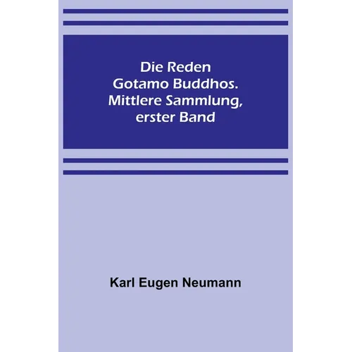 Die Reden Gotamo Buddhos. Mittlere Sammlung, erster Band