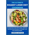 The Ultimate Biggest Loser Diet Cookbook: An Essential Guide With Quick, Delicious And Nutritious Recipes For Weight Loss And Lifelong Health