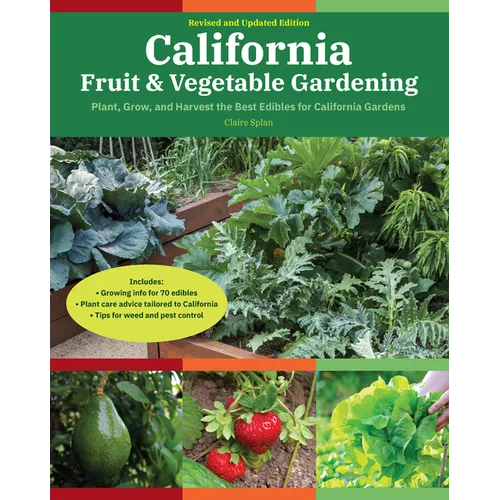 California Fruit & Vegetable Gardening, 2nd Edition: Plant, Grow, and Harvest the Best Edibles for California Gardens